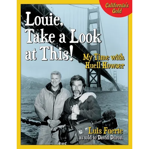 Louie, Take a Look at This!: My Time with Huell Howser - Hardcover