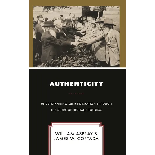 Authenticity: Understanding Misinformation Through the Study of Heritage Tourism - Hardcover