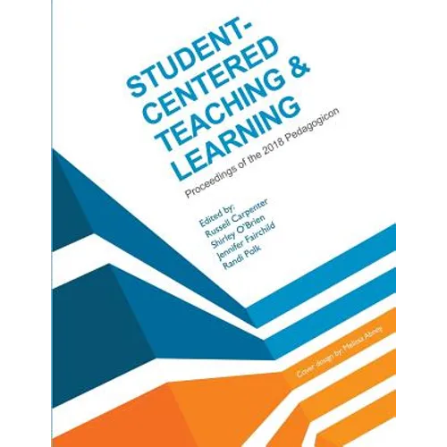Student-Centered Teaching & Learning: Proceedings of the 2018 Pedagogicon - Paperback