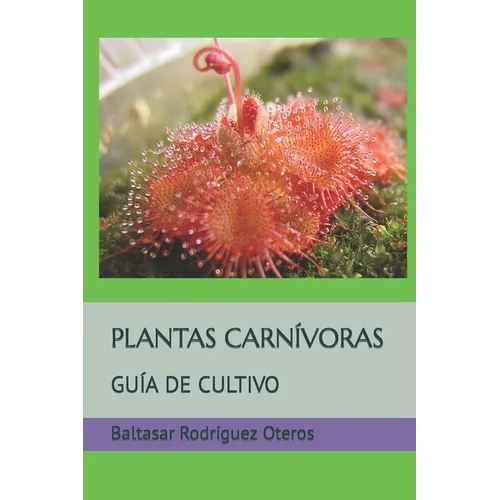 Plantas Carnívoras: Guía de Cultivo - Paperback