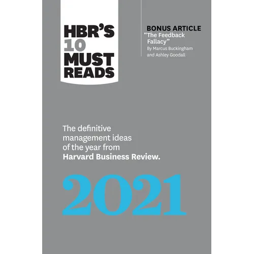 Hbr's 10 Must Reads 2021: The Definitive Management Ideas of the Year from Harvard Business Review (with Bonus Article the Feedback Fallacy by Marcus - Paperback