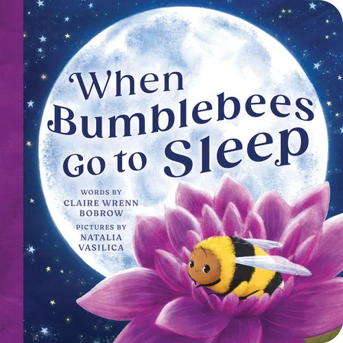 When Bumblebees Go to Sleep - Board Book