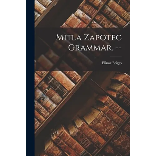 Mitla Zapotec Grammar. -- - Paperback