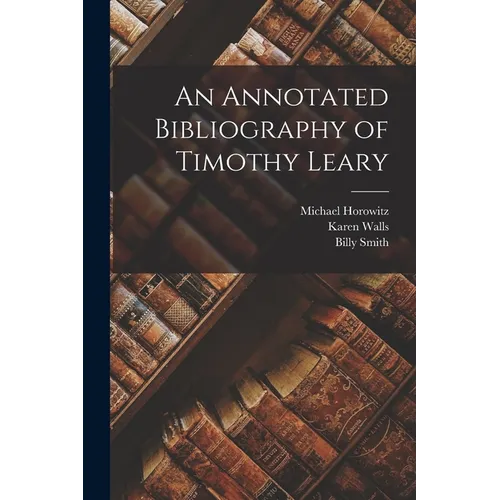 An Annotated Bibliography of Timothy Leary - Paperback