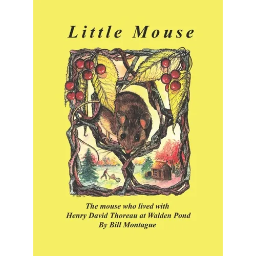 Little Mouse: The mouse who lived with Henry David Thoreau at Walden Pond - Hardcover