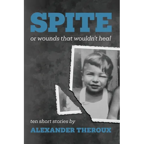 Spite: Or Wounds That Wouldn't Heal - Paperback