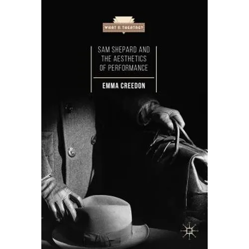 Sam Shepard and the Aesthetics of Performance - Hardcover