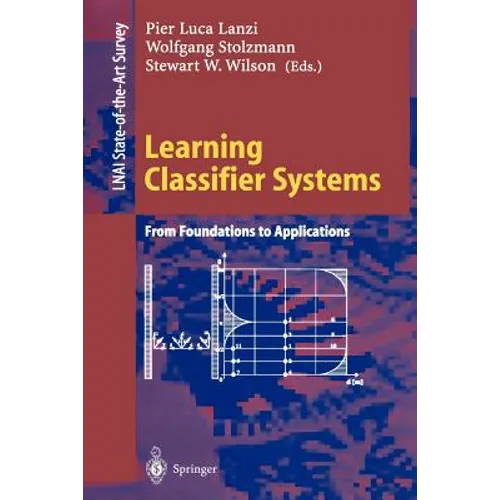 Learning Classifier Systems: From Foundations to Applications - Paperback