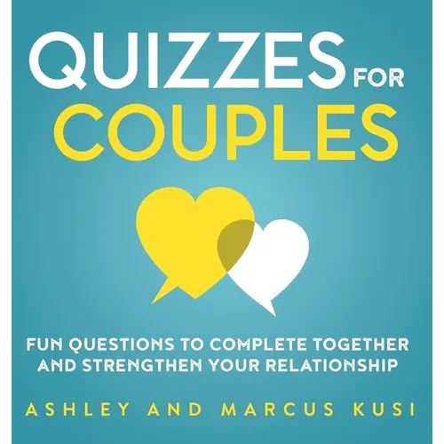 Quizzes for Couples: Fun Questions to Complete Together and Strengthen Your Relationship - Hardcover