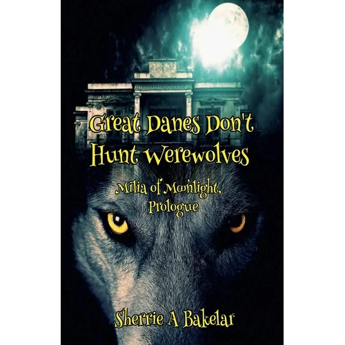 Great Danes Don't Hunt Werewolves - Paperback