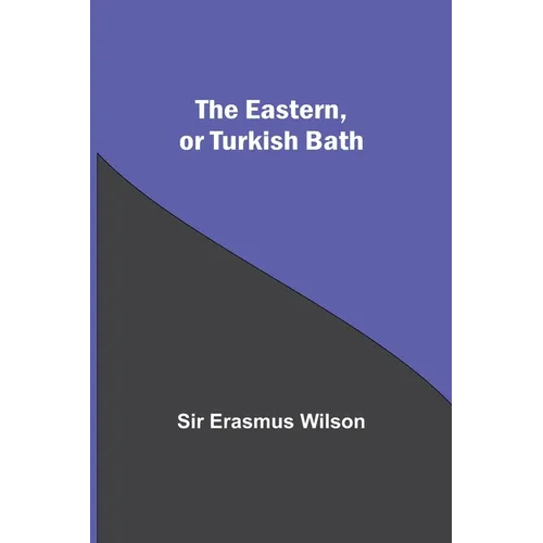 The Eastern, Or Turkish Bath - Paperback