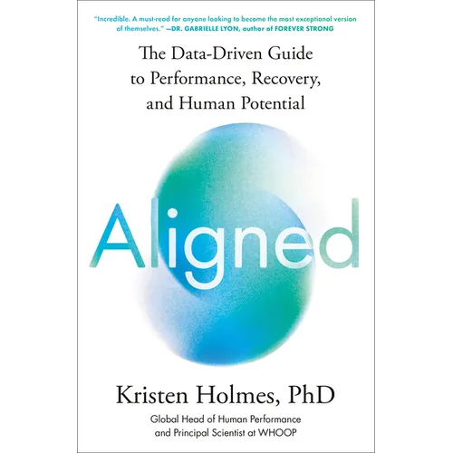 Aligned: The Data-Driven Guide to Performance, Recovery, and Human Potential - Hardcover