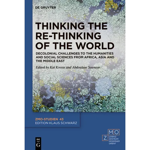 Thinking the Re-Thinking of the World: Decolonial Challenges to the Humanities and Social Sciences from Africa, Asia and the Middle East - Hardcover