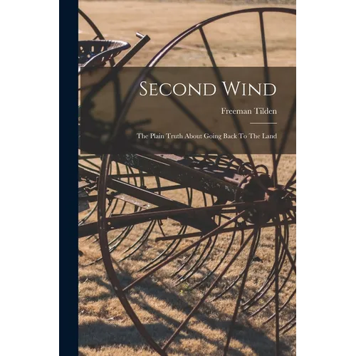 Second Wind: The Plain Truth About Going Back To The Land - Paperback