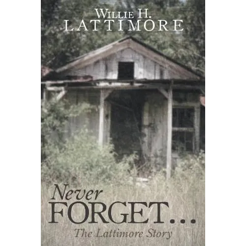 Never Forget ...: The Lattimore Story - Paperback