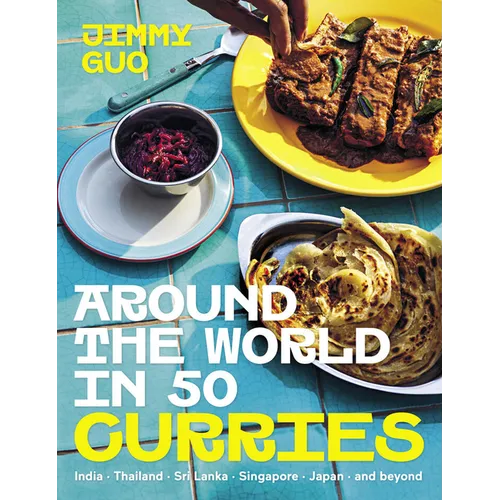 Around the World in 50 Curries: India, Thailand, Sri Lanka, Singapore, Japan, and Beyond - Hardcover