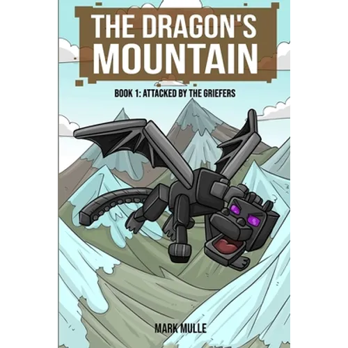 The Dragon's Mountain, Book One: Attacked by the Griefers - Paperback