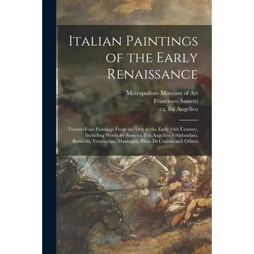 Italian Paintings of the Early Renaissance: Twenty-four Paintings From the 14th to the Early 16th Century, Including Works by Sassetta, Fra Angelico, - Paperback