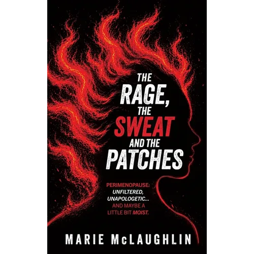 The Rage, the Sweat and the Patches - Hardcover