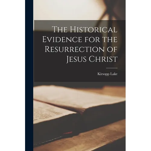 The Historical Evidence for the Resurrection of Jesus Christ - Paperback
