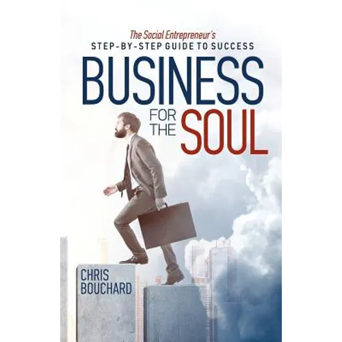 Business for the Soul: The Entrepreneur's Step-by-Step Guide to Success - Paperback