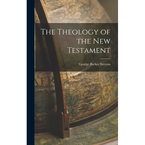 The Theology of the New Testament - Hardcover