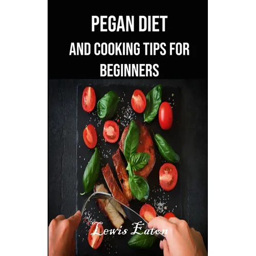 Pegan Diet and Cooking Tips for Beginners - Paperback