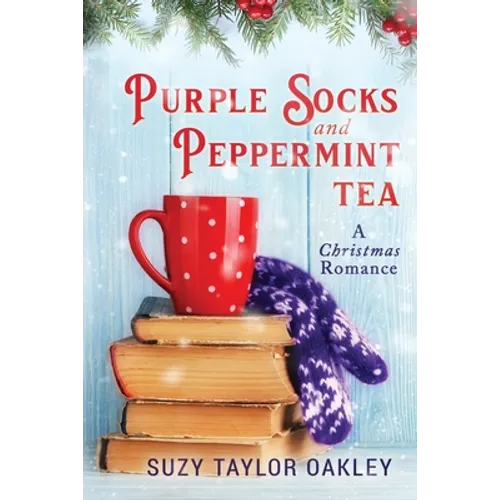 Purple Socks and Peppermint Tea: A Christmas Romance - Paperback