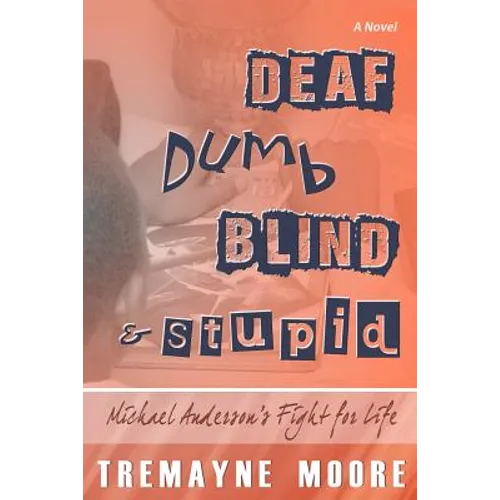 Deaf, Dumb, Blind & Stupid: Michael Anderson's Fight For Life - Paperback