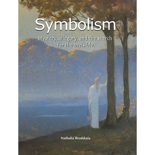 Symbolism: Mystery, allegory, and the search for the invisible - Hardcover