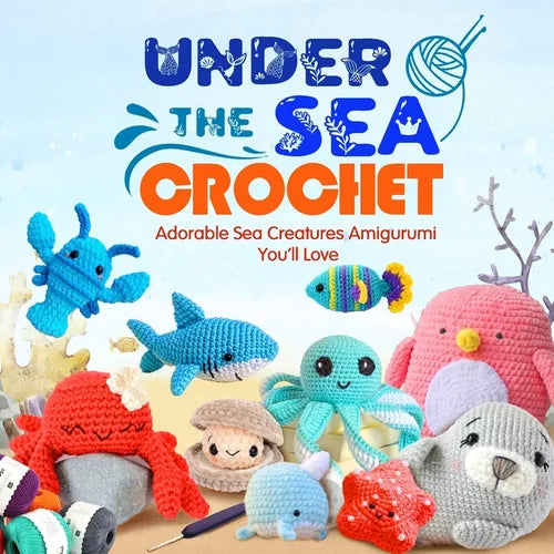 Under The Sea Crochet: Adorable Sea Creatures Amigurumi You'll Love: Awesome Crochet Sea Creature Patterns - Paperback