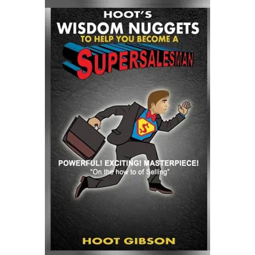 Hoot's Wisdom Nuggets to Help You Become a Super Salesman - Paperback