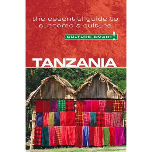 Tanzania - Culture Smart!: The Essential Guide to Customs & Culture - Paperback