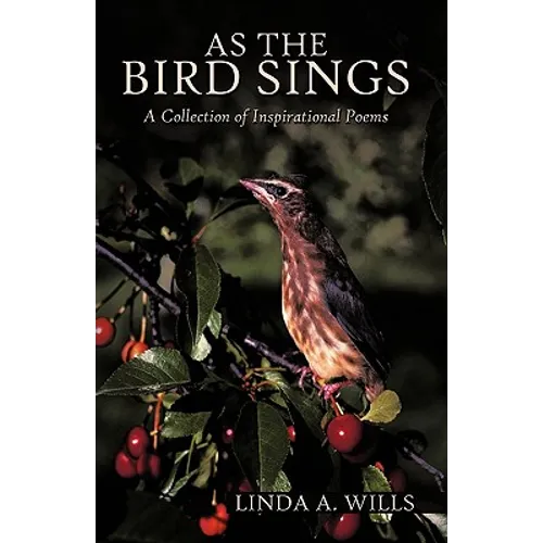 As the Bird Sings: A Collection of Inspirational Poems - Paperback