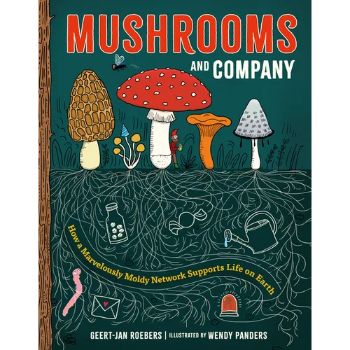 Mushrooms and Company: How a Marvelously Moldy Network Supports Life on Earth