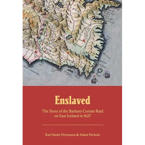 Enslaved: The Story of the Barbary Corsair Raid on East Iceland in 1627 - Paperback