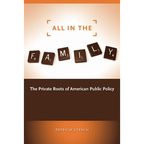 All in the Family: The Private Roots of American Public Policy - Paperback