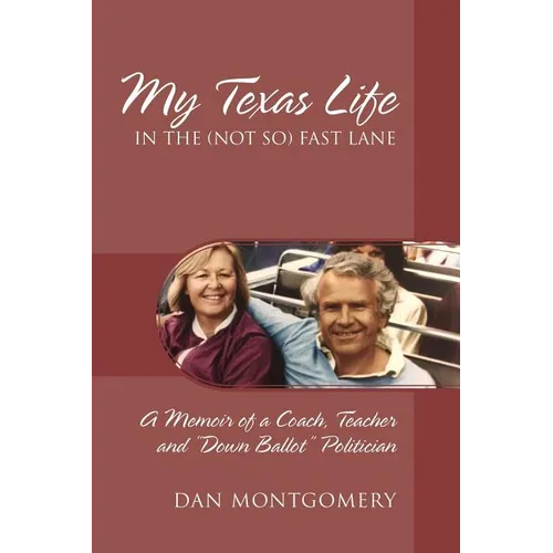 My Texas Life in the (not so) Fast Lane: A Memoir of a Coach, Teacher and 