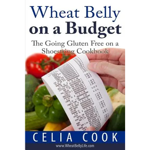 Wheat Belly on a Budget: The Going Gluten-Free on a Shoestring - Paperback