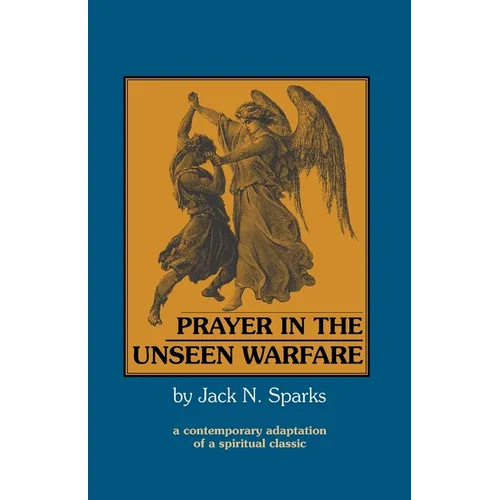 Prayer in the Unseen Warfare: A Contemporary Adaptation of a Spiritual Classic - Paperback