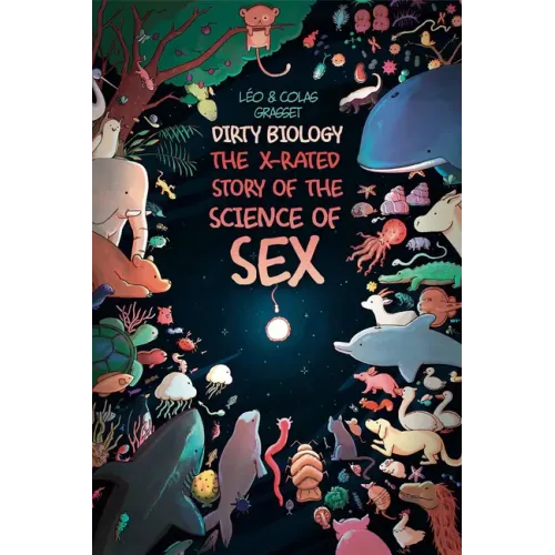 Dirty Biology: The X-Rated Story of Sex - Paperback
