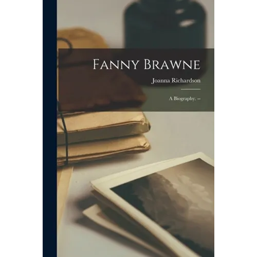 Fanny Brawne: a Biography. -- - Paperback
