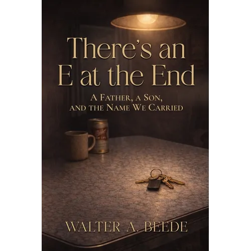 There's an E at the End: A Father's Quiet Legacy of Baseball, Blood, and Endurance - Paperback