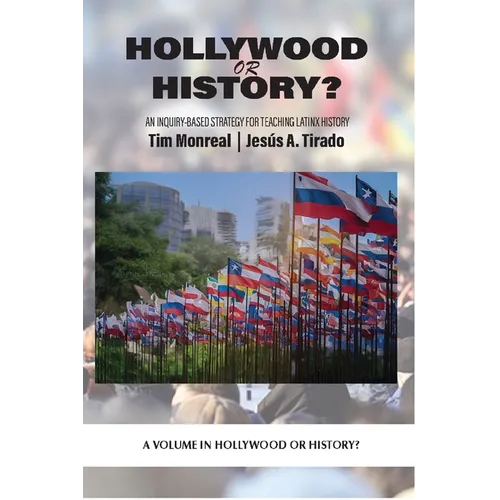 Hollywood or History?: An Inquiry-Based Strategy for Teaching Latinx History - Paperback