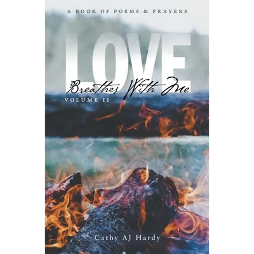 Love Breathes With Me II: A Book of Poetry & Prayers - Paperback