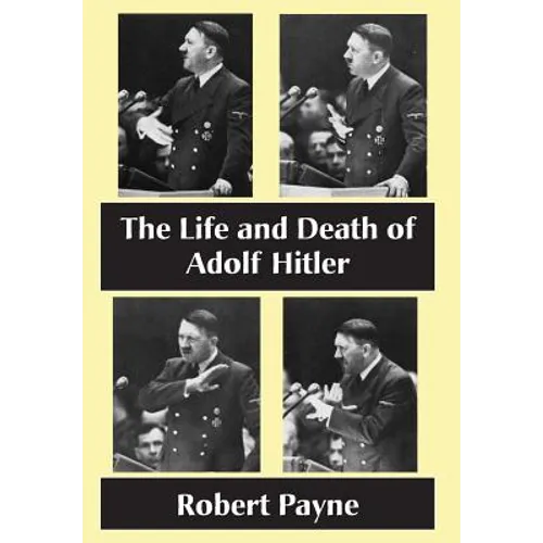 The Life and Death of Adolf Hitler - Hardcover