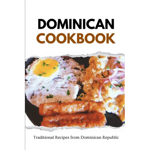 Dominican Cookbook: Traditional Recipes from Dominican Republic - Paperback
