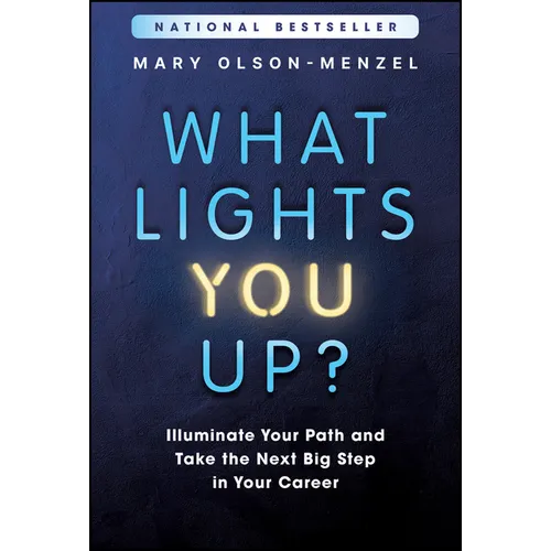 What Lights You Up?: Illuminate Your Path and Take the Next Big Step in Your Career - Hardcover
