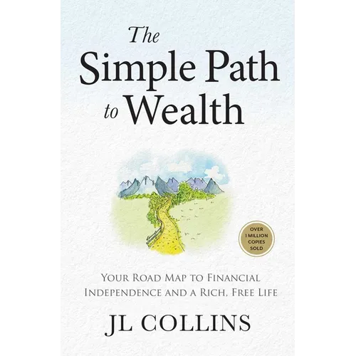 The Simple Path to Wealth (Revised & Expanded 2025 Edition): Your Road Map to Financial Independence and a Rich, Free Life (College Graduation Gift) - Hardcover