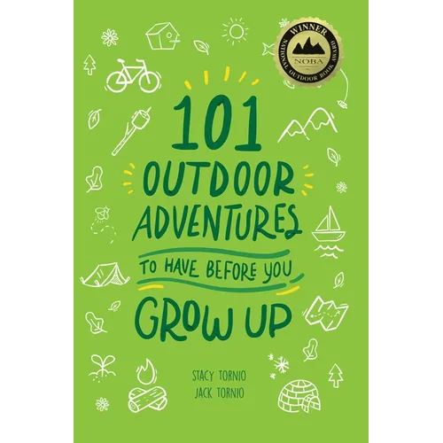 101 Outdoor Adventures to Have Before You Grow Up - Paperback